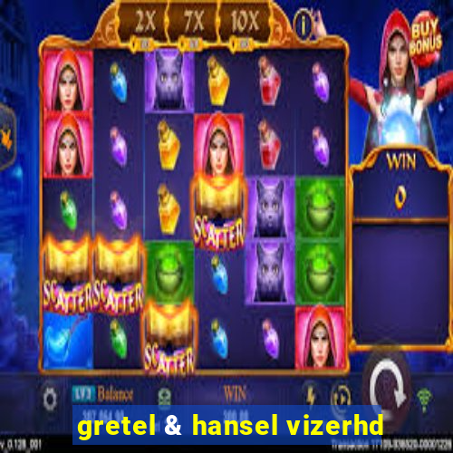 gretel & hansel vizerhd